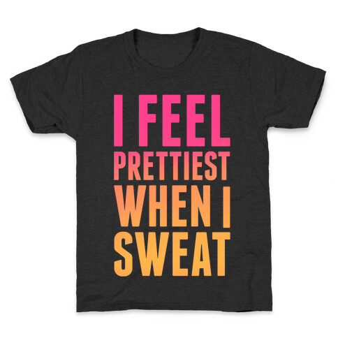 I Feel Prettiest When I Sweat Kids T-Shirt