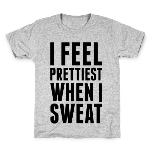 I Feel Prettiest When I Sweat Kids T-Shirt