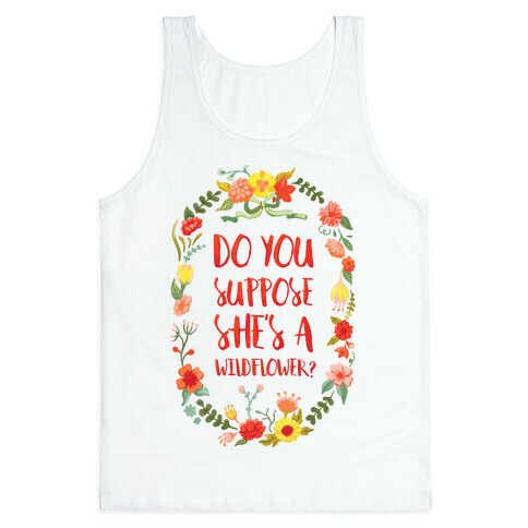 Do You Suppose She's A Wildflower? Tank Top