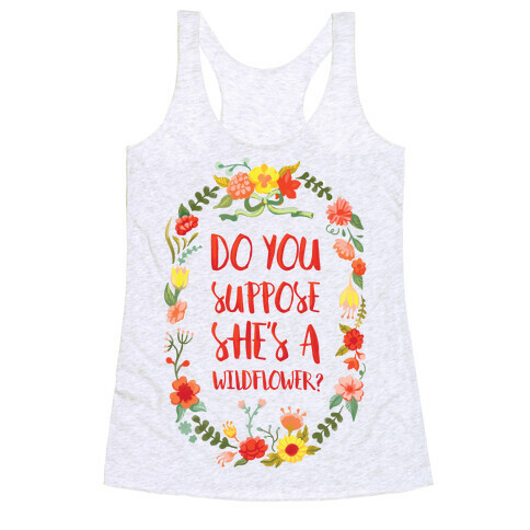 Do You Suppose She's A Wildflower? Racerback Tank Top
