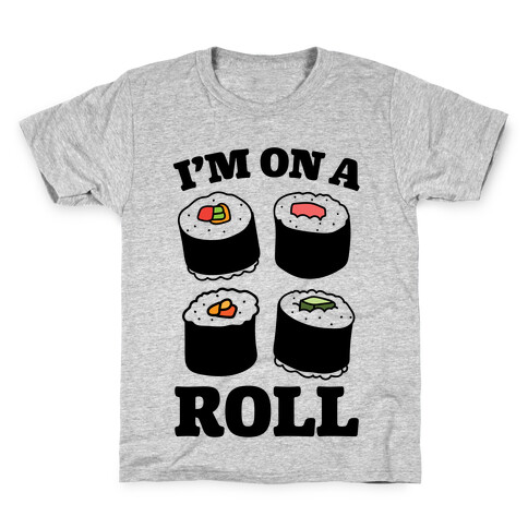 I'm On A Roll Sushi Kids T-Shirt
