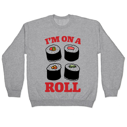 I'm On A Roll Sushi Pullover
