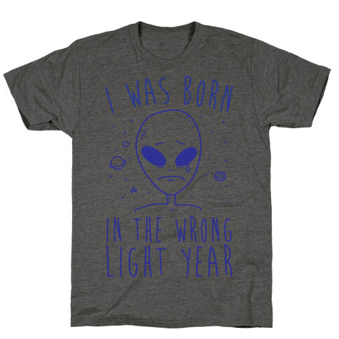 I Was Born In The Wrong Light Year T-Shirt