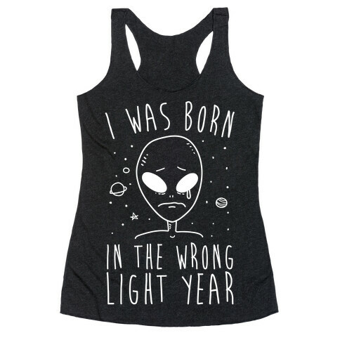 I Was Born In The Wrong Light Year Racerback Tank Top