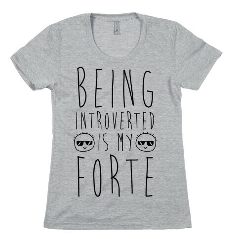 Being Introverted Is My Forte Womens T-Shirt