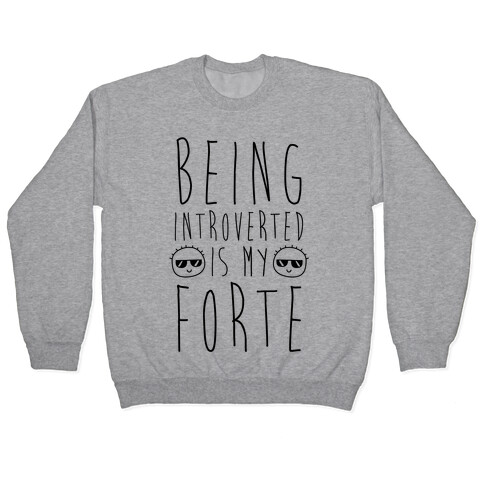 Being Introverted Is My Forte Pullover