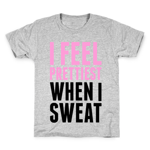 I Feel Prettiest When I Sweat Kids T-Shirt