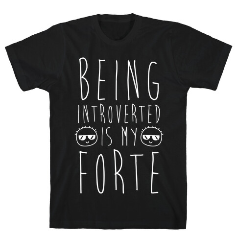 Being Introverted Is My Forte T-Shirt