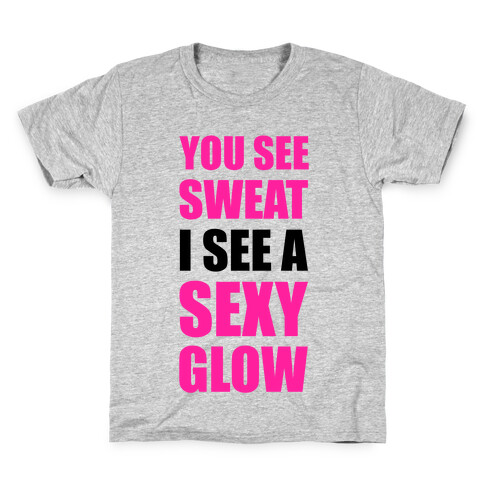 You See Sweat I See Sexy Glow Kids T-Shirt