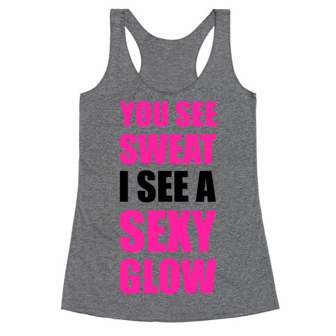 You See Sweat I See Sexy Glow Racerback Tank Top