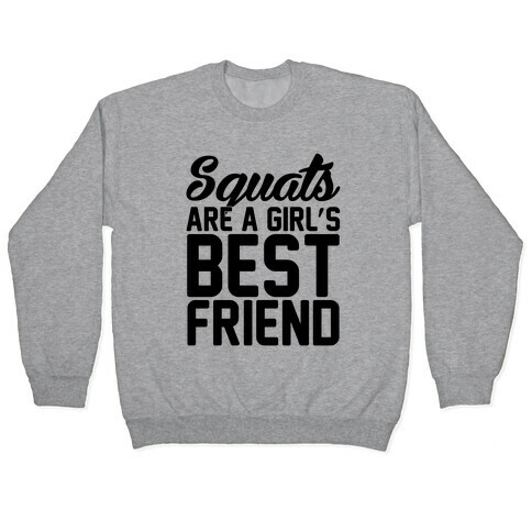 Squats Are A Girls Best Friend Pullover