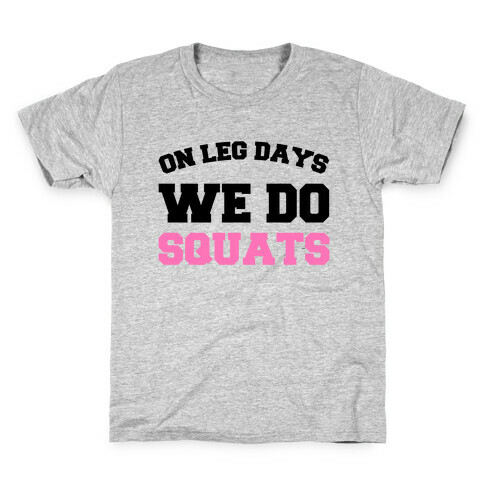 On Leg Days We Do Squats Kids T-Shirt