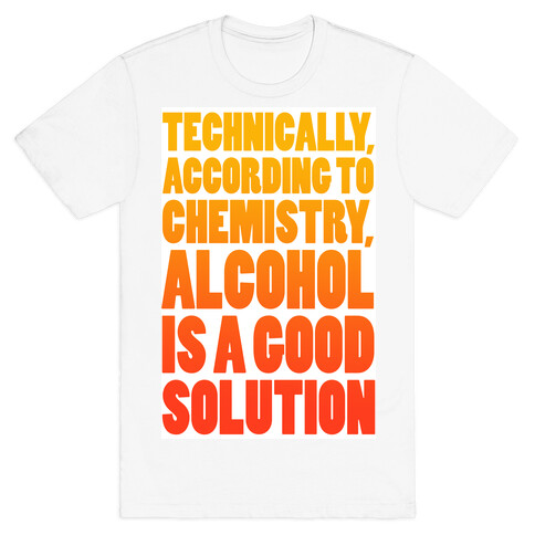 Alcohol is a Solution T-Shirt