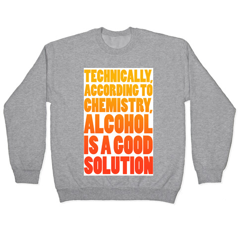 Alcohol is a Solution Pullover