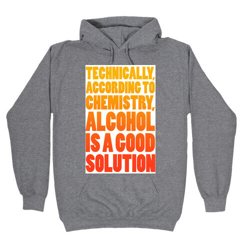 Alcohol is a Solution Hooded Sweatshirt