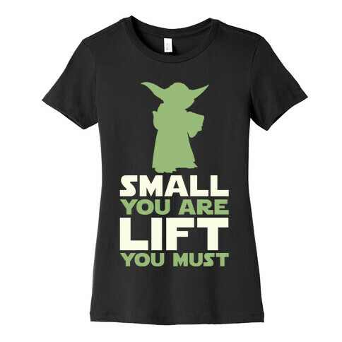 Small You Are Lift You Must Womens T-Shirt