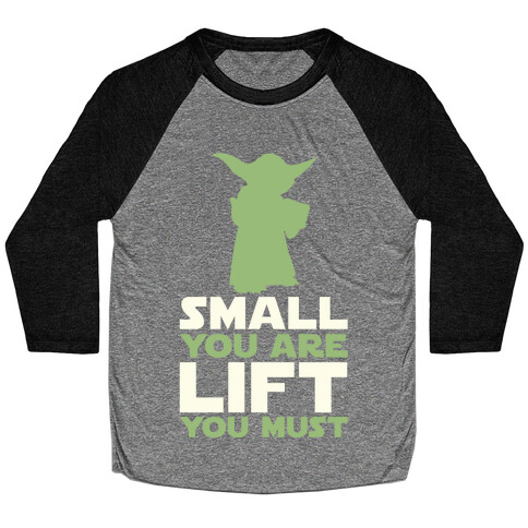 Small You Are Lift You Must Baseball Tee