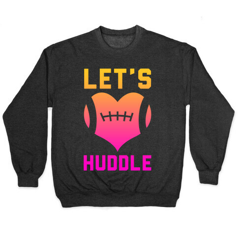 Let's Huddle Pullover
