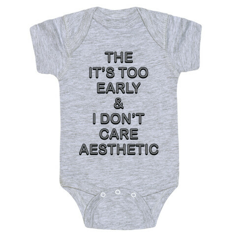 The It's Too Early & I Don't Care Aesthetic Baby One-Piece