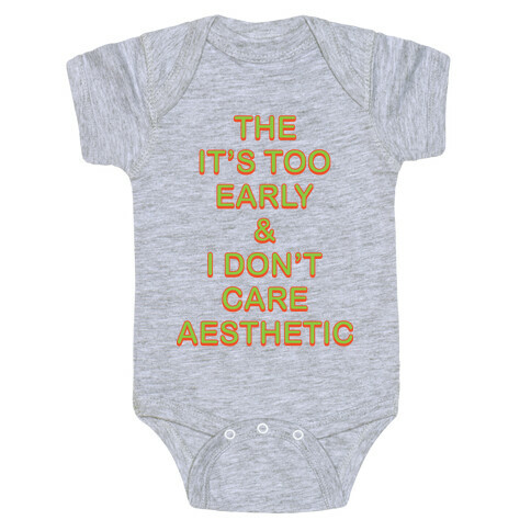 The It's Too Early & I Don't Care Aesthetic Baby One-Piece