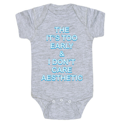 The It's Too Early & I Don't Care Aesthetic Baby One-Piece