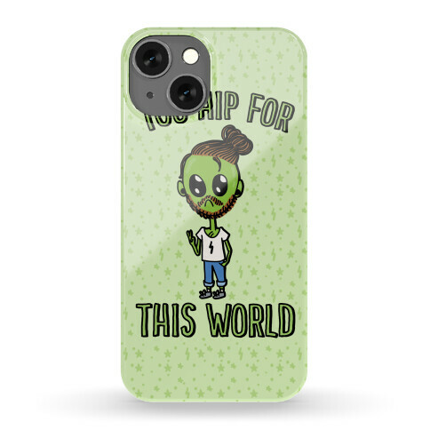 Too Hip For This World Phone Case