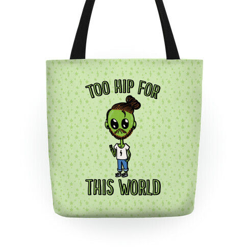 Too Hip For This World Tote