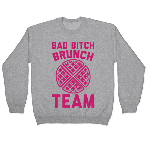 Bad Bitch Brunch Team Pullover