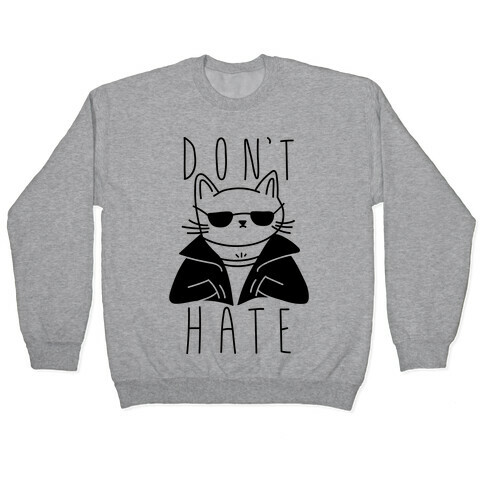 Don't Hate Pullover