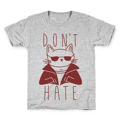 Don't Hate Kids T-Shirt