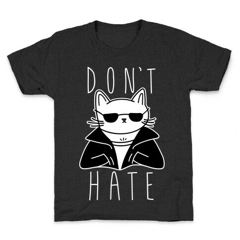 Don't Hate Kids T-Shirt