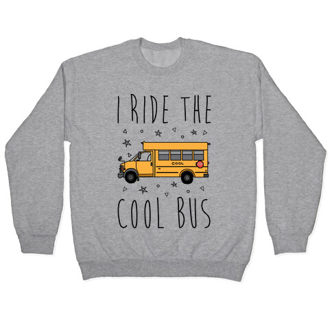 I Ride The Cool Bus Pullover