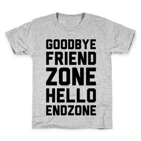 Goodbye Friend Zone Hello Endzone  Kids T-Shirt
