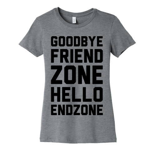 Goodbye Friend Zone Hello Endzone  Womens T-Shirt