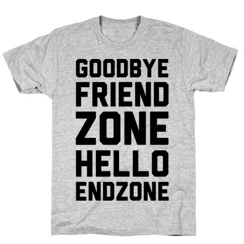 Goodbye Friend Zone Hello Endzone  T-Shirt