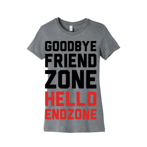 Goodbye Friend Zone Hello Endzone Womens T-Shirt