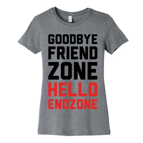 Goodbye Friend Zone Hello Endzone Womens T-Shirt