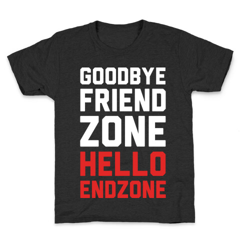 Goodbye Friend Zone Hello Endzone Kids T-Shirt