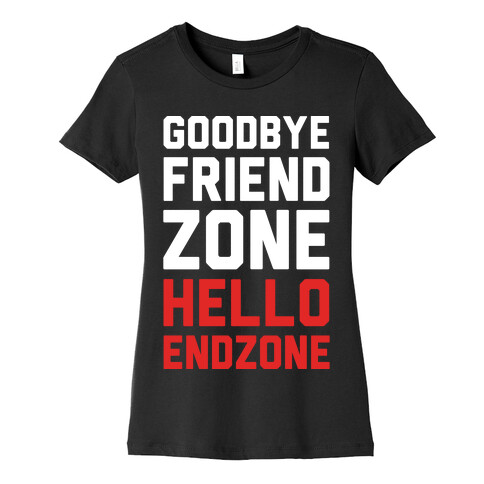 Goodbye Friend Zone Hello Endzone Womens T-Shirt