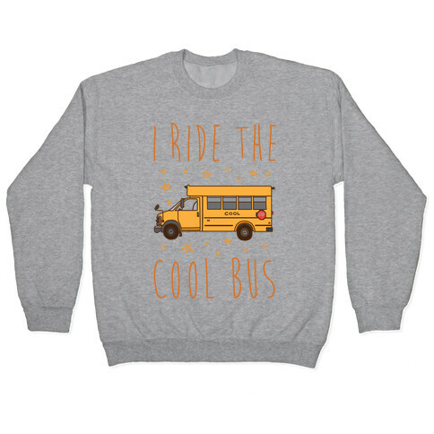 I Ride The Cool Bus Pullover