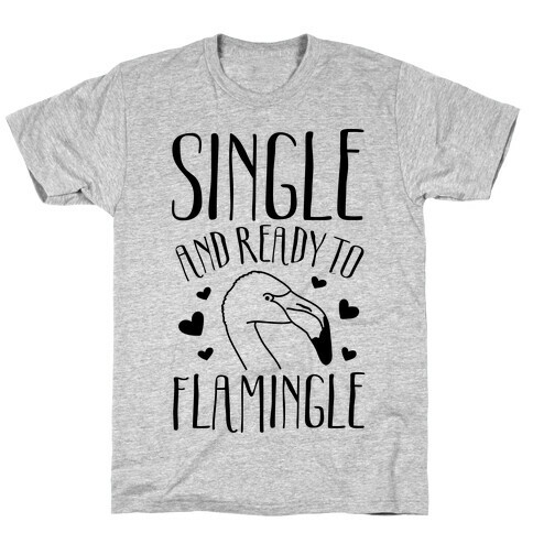 Single And Ready To Flamingle T-Shirt