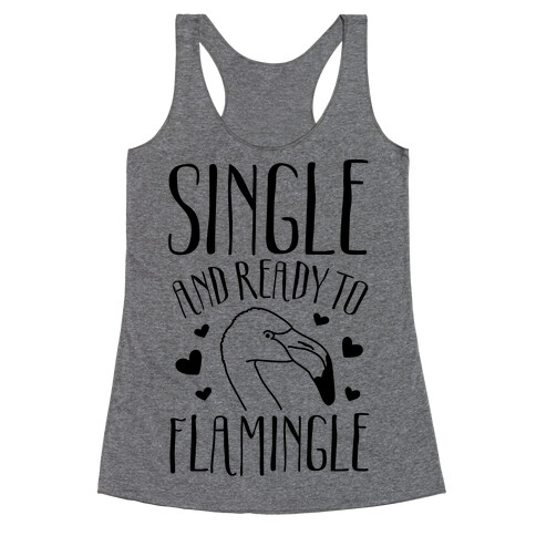 Single And Ready To Flamingle Racerback Tank Top