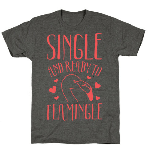 Single And Ready To Flamingle T-Shirt