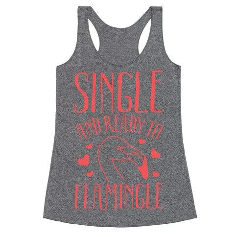 Single And Ready To Flamingle Racerback Tank Top