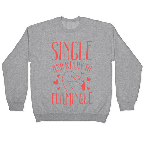 Single And Ready To Flamingle Pullover