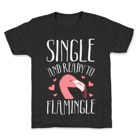 Single And Ready To Flamingle Kids T-Shirt