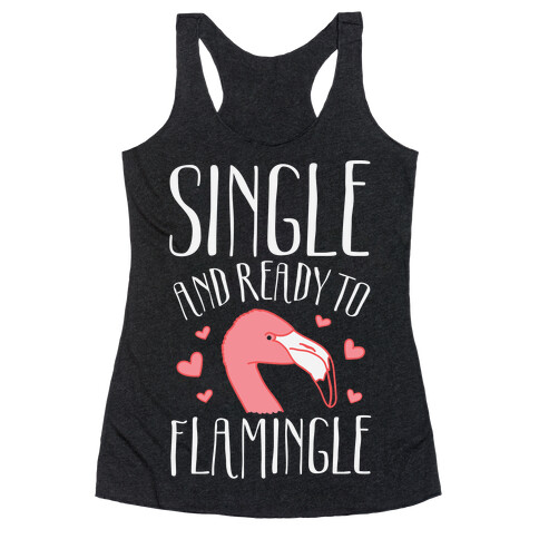 Single And Ready To Flamingle Racerback Tank Top