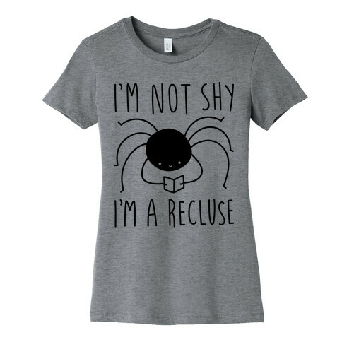 I'm Not Shy I'm A Recluse Womens T-Shirt