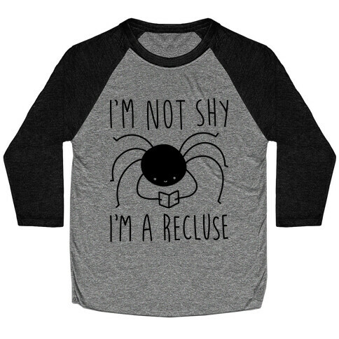 I'm Not Shy I'm A Recluse Baseball Tee