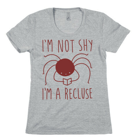I'm Not Shy I'm A Recluse Womens T-Shirt